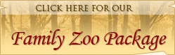 Click here for our Family Zoo Package